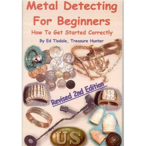 Metal Detecting For Beginners by Ed Tisdale